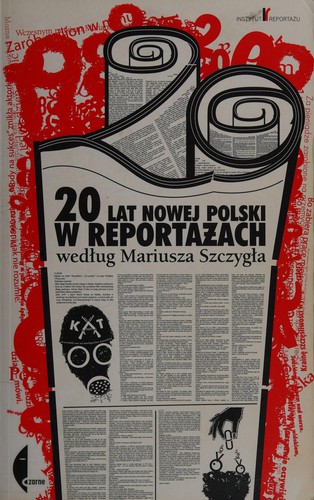 Mariusz Szczygieł: 20 lat nowej Polski w reportażach według Mariusza Szczygła (Polish language, 2010, Wydawn. Czarne)
