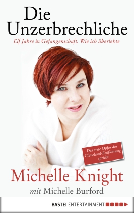 Michelle Burford, Michelle Knight: Die Unzerbrechliche (EBook, deutsch language, Bastei Lübbe)