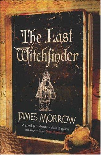 James Morrow: The Last Witchfinder (Hardcover, 2006, Weidenfeld & Nicolson)