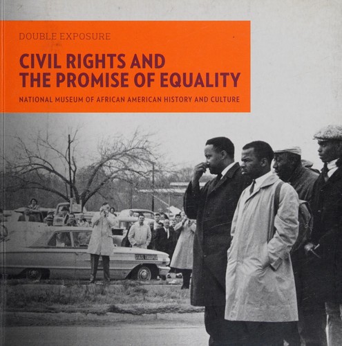 Bryan Stevenson, John Arthur Lewis, Lonnie G. Bunch, Smithsonian National Air and Space Museum Staff, National Museum of African American History and Culture (U.S.) Staff: Civil Rights and the Promise of Equality (2015, Giles Limited, D.)