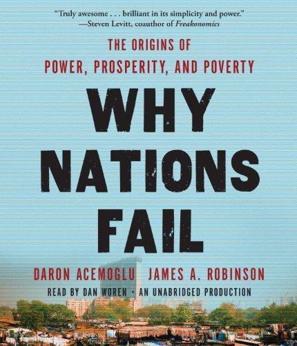 Daron Acemoglu, James A. Robinson, Daron Acemoğlu, James A. Robinson: Why Nations Fail : The Origins of Power, Prosperity, and Poverty (2012)