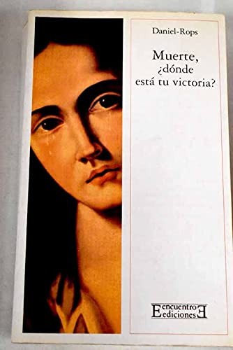 Catalina Roa, Henri Daniel-Rops, Felipe Jiménez, Guadalupe Arbona Abascal: Muerte, ¿dónde está tu victoria? (Paperback, Ediciones Encuentro, S.A.)