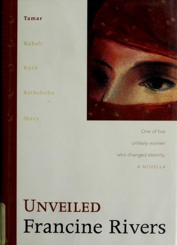 Francine Rivers: Unveiled (2000, Tyndale House Publishers)