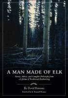 David Petersen: A Man Made of Elk (Paperback, 2007, TBM, Inc.)
