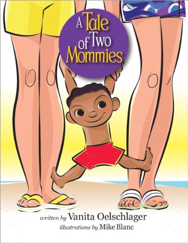 Vanita Oelschlager, Mike Blanc: A Tale of Two Mommies (Hardcover, Vanita Books, VanitaBooks)