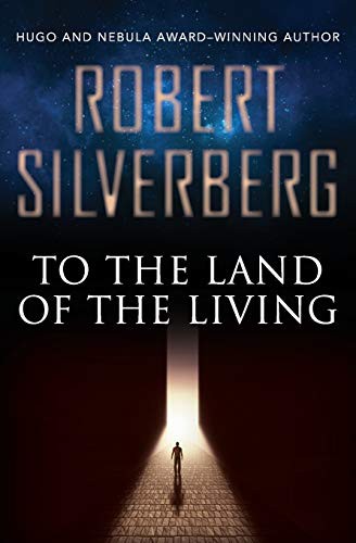 Robert Silverberg: To the Land of the Living (Paperback, Open Road Media Sci-Fi & Fantasy)