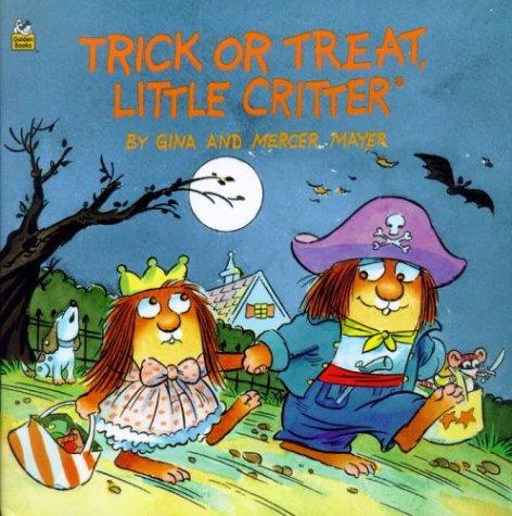 Mercer Mayer, Gina Mayer: Trick or treat, Little Critter (Paperback, 1993, Western Pub. Co.)