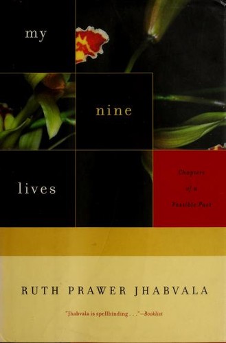 Ruth Prawer Jhabvala: My nine lives (2004, Shoemaker & Hoard, Distributed by Publishers Group West)