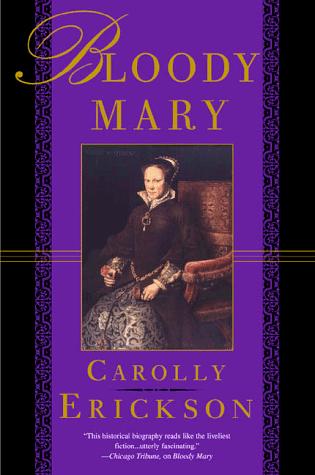 Carolly Erickson: Bloody Mary (1998, St. Martin's Griffin)