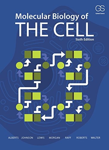 Keith Roberts, Bruce Alberts, Martin Raff, Peter Walter, David Morgan, Julian Lewis, Alexander D. Johnson: Molecular Biology of the Cell (Sixth Edition) (W. W. Norton & Company)