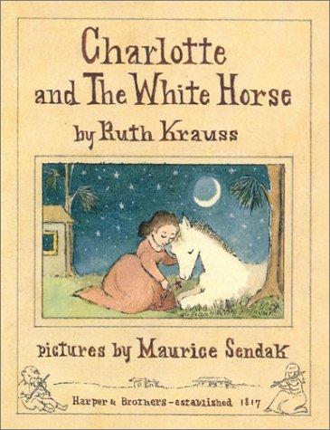 Ruth Krauss: Charlotte and the White Horse (Hardcover, Michael Di Capua Books)