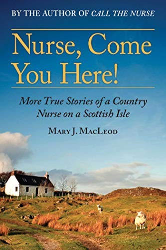 Mary J. MacLeod: Nurse, Come You Here! (Paperback, Arcade)