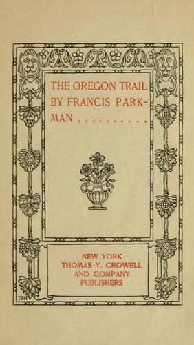 Francis Parkman: The Oregon trail (1901, Crowell)