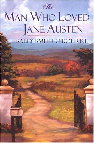 Sally Smith O'Rourke: The Man Who Loved Jane Austen (Paperback, 2006, Kensington)