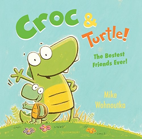 Mike Wohnoutka: Croc & Turtle (2019, Bloomsbury Children's Books)