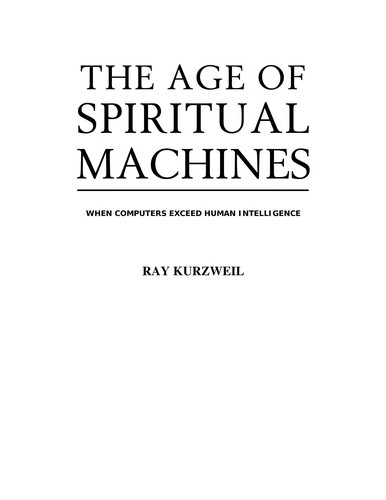 Raymond Kurzweil: The age of spiritual machines (1999, Orion Business, Orion Publishing Group, Limited)