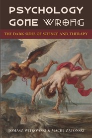 Tomasz Witkowski, Maciej Zatonski: Psychology gone wrong (Paperback, 2015, Brown Walker Press)