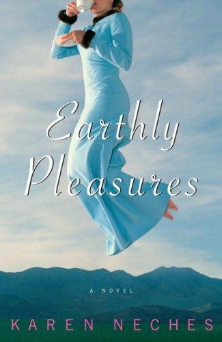 Karen Neches: Earthly Pleasures (Paperback, 2008, Simon & Schuster, Simon & Schuster Paperbacks)