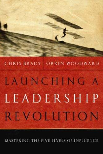 Chris Brady, Orrin Woodward: Launching a Leadership Revolution (Hardcover, 2007, Business Plus)