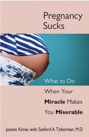 Joanne Kimes, Sanford A. Tisherman: Pregnancy Sucks (Paperback, Adams Media Corporation)