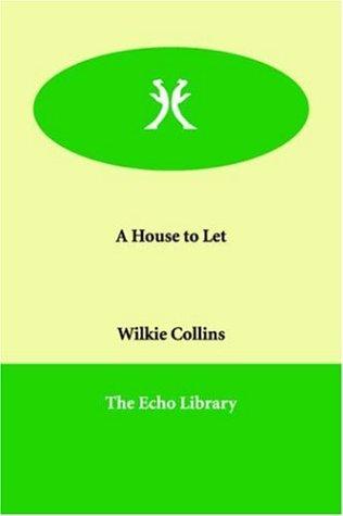 Wilkie Collins: A House to Let (Paperback, 2005, Echo Library)