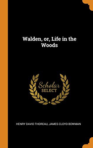 Henry David Thoreau, James Cloyd Bowman: Walden, Or, Life in the Woods (Hardcover, Franklin Classics Trade Press)