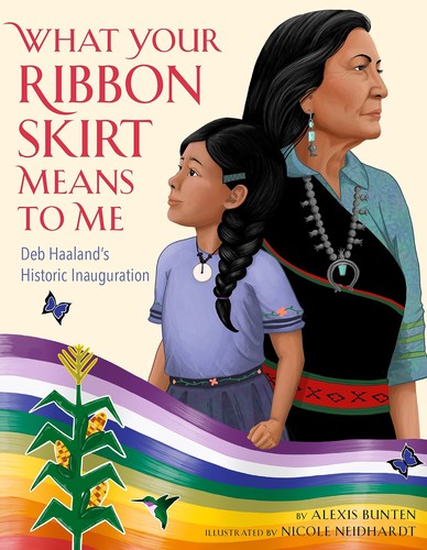 Nicole Neidhardt, Alexis C. Bunten: What Your Ribbon Skirt Means to Me (2023, Little Brown & Company)