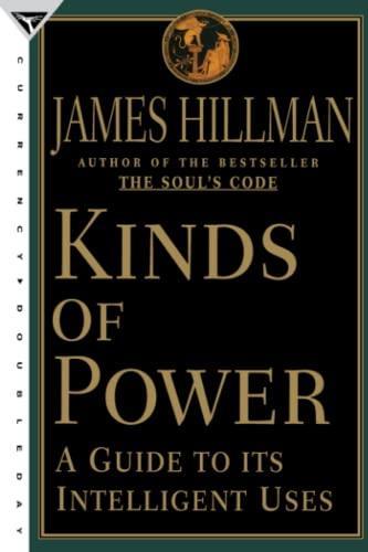 James Hillman: Kinds of Power: A Guide to its Intelligent Uses (1995)