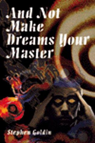 Stephen Goldin: And Not  Make Dreams Your Master (Paperback, iUniverse.com)