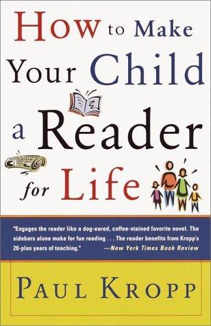 Paul Kropp: Raising a Reader; Make Your Child a Reader for Life (Broadway)