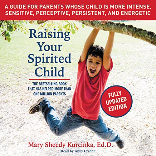 Mary Sheedy Kurcinka: Raising Your Spirited Child, Third Edition (AudiobookFormat, 2016, HarperCollins Publishers and Blackstone Audio, Inc., Harpercollins)