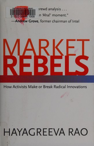 Hayagreeva Rao: Market rebels (2009, Princeton University Press)