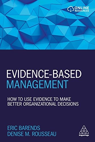 Eric Barends, Denise M. Rousseau: Evidence-Based Management (2021, Kogan Page, Limited, Kogan Page)