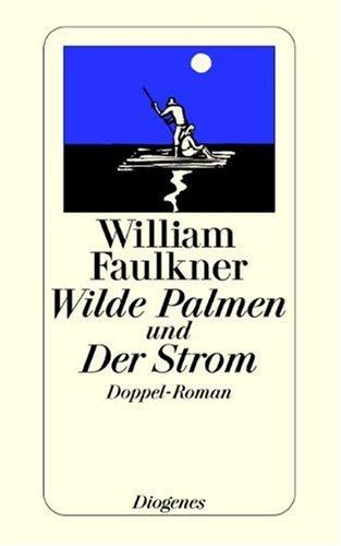William Faulkner: Wilde Palmen und Der Strom. Doppelroman. (Paperback, Diogenes Verlag)