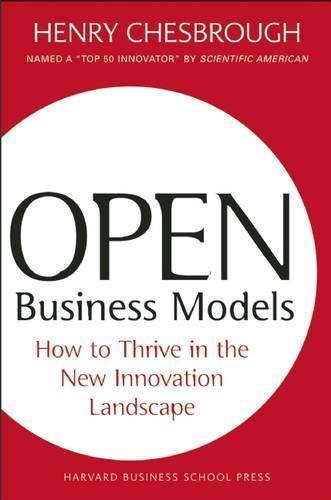 Henry Chesbrough: Open Business Models: How to Thrive in the New Innovation Landscape (2006)