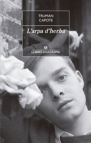 Truman Capote, Lluís-Antón Baulenas: L'arpa d'herba (Paperback, 2017, Anagrama, Editorial Anagrama)