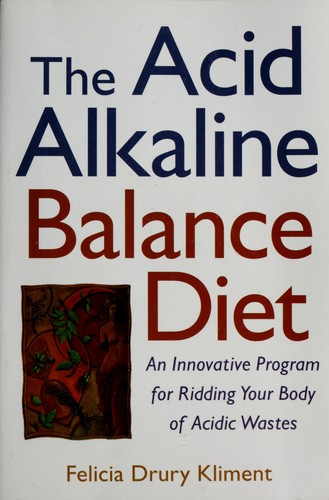 Felicia Drury Kliment: The acid-alkaline balance diet (2002, Contemporary Books)