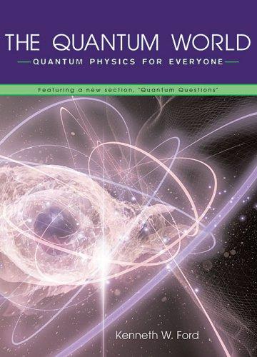 Kenneth W. Ford, Diane Goldstein: The Quantum World (Paperback, 2005, Harvard University Press)