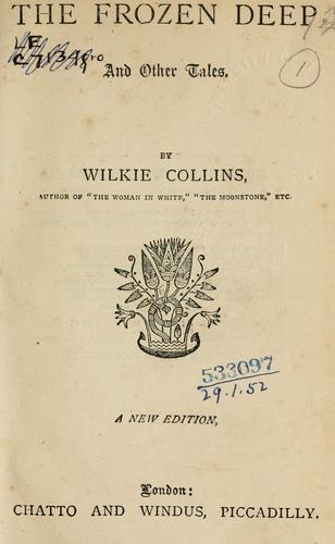 Wilkie Collins: The frozen deep, and other tales. (1800, Chatto and Windus)
