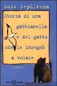 Luis Sepúlveda, Ilide Carmignani, Simona Mulazzani (Illustrator): Storia di una gabbianella e del gatto che le insegnò a volare (Paperback, Italian language, 1996, Salani)