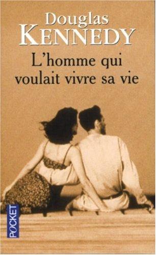 Douglas Kennedy: L'homme qui voulait vivre sa vie (French language, 1999)
