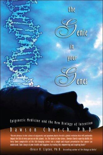 Dawson Church: The Genie in Your Genes: Epigenetic Medicine and the New Biology of Intention (2007)
