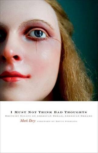 Mark Dery: I Must Not Think Bad Thoughts (2012)