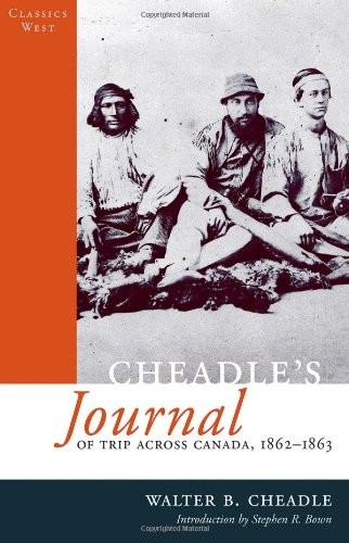 Stephen R. Bown, Walter Cheadle: Cheadle's Journal of Trip Across Canada 1862-1863