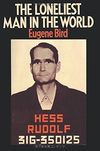 Eugene K Bird: The Loneliest Man in the World The Inside Story of the Thirty Year Imprisonment of Rudolf Hess (Japanese language, 2010)
