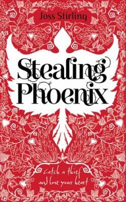 Joss Stirling: Stealing Phoenix (2011, Oxford University Press)
