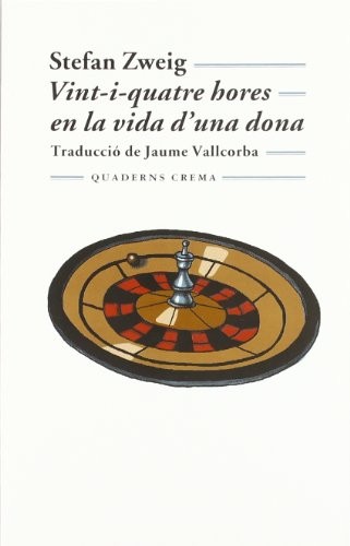 Stefan Zweig, Jaume Vallcorba Plana: Vint-i-quatre hores en la vida d'una dona (Paperback, Quaderns Crema, QUADERNS CREMA)