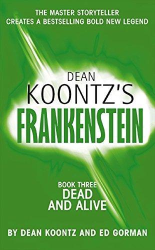 Kevin J. Anderson, Dean Koontz, Chuck Dixon, Dean Koontz: Dead and Alive (Dean Koontz's Frankenstein, #3) (2009, Harper)