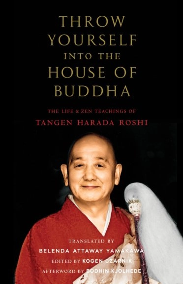 Belenda Attaway Yamakawa, Tangen Harada, Kogen Czarnik, Bodhin Kjolhede: Throw Yourself into the House of Buddha (2023, Shambhala Publications, Incorporated)