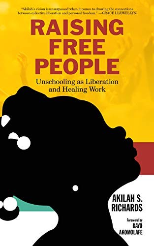 Bayo Akomolafe, Akilah, S. Richards: Raising Free People (Paperback, 2020, PM Press)